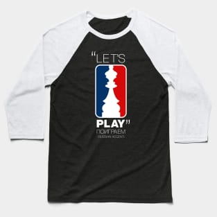 "Let's Play" in Russian Accent version 1 Baseball T-Shirt